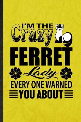 Book cover for I'm the Crazy Ferret Lady Every One Warned You About