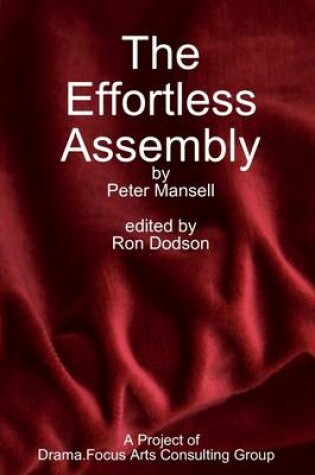 Cover of The Effortless Assembly: A Project of Drama.Focus Arts Consulting Group