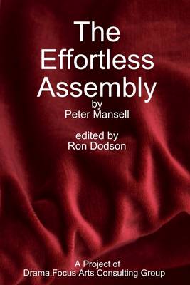 Book cover for The Effortless Assembly: A Project of Drama.Focus Arts Consulting Group