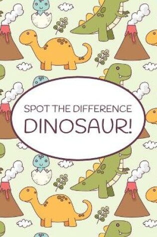 Cover of Spot the Difference Dinosaur!
