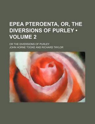 Book cover for Epea Pteroenta, Or, the Diversions of Purley (Volume 2); Or the Diversions of Purley