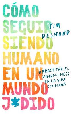 Book cover for How to Stay Human in a F*cked-Up World \ (Spanish Edition)