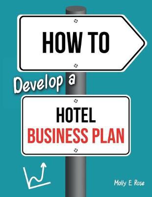 Book cover for How To Develop A Hotel Business Plan