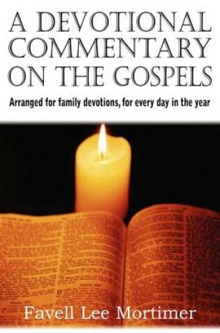 Cover of A Devotional Commentary on the Gospels, Arranged for Family Devotions, for Every Day in the Year