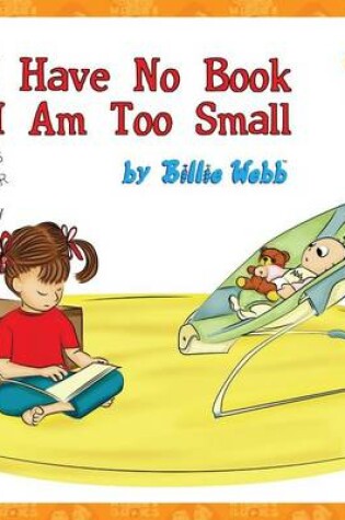 Cover of I Have No Book, I Am Too Small