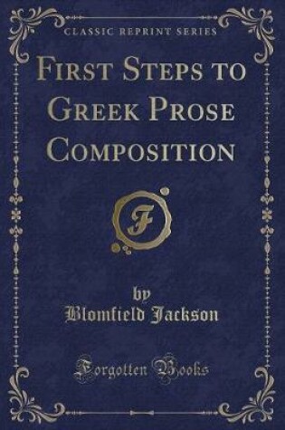 Cover of First Steps to Greek Prose Composition (Classic Reprint)