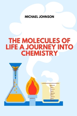 Book cover for The Molecules of Life A Journey into Chemistry