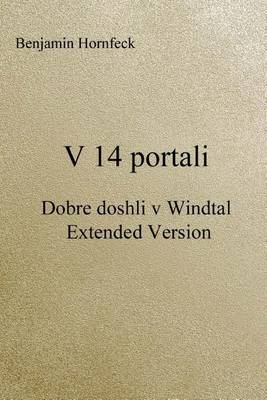 Book cover for V 14 Portali - Dobre Doshli V Windtal Extended Version