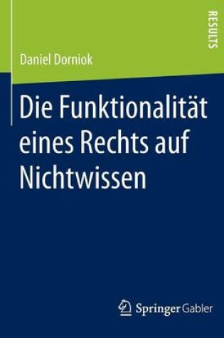 Cover of Die Funktionalitat Eines Rechts Auf Nichtwissen