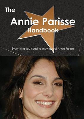 Book cover for The Annie Parisse Handbook - Everything You Need to Know about Annie Parisse