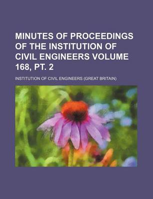 Book cover for Minutes of Proceedings of the Institution of Civil Engineers Volume 168, PT. 2