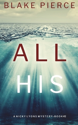 Book cover for All His (A Nicky Lyons FBI Suspense Thriller-Book 2)