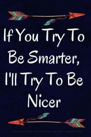 Cover of If You Try To Be Smarter, I'll Try To Be Nicer