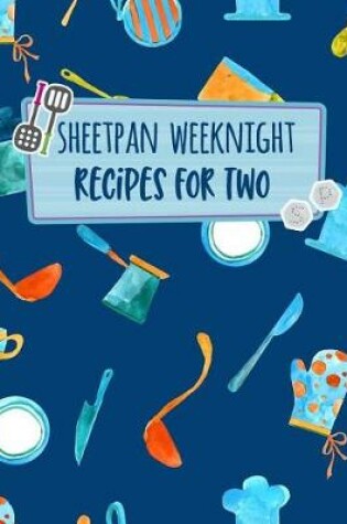 Cover of Sheetpan Weeknight Recipes for Two