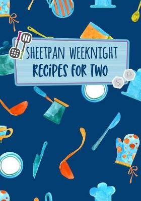 Book cover for Sheetpan Weeknight Recipes for Two