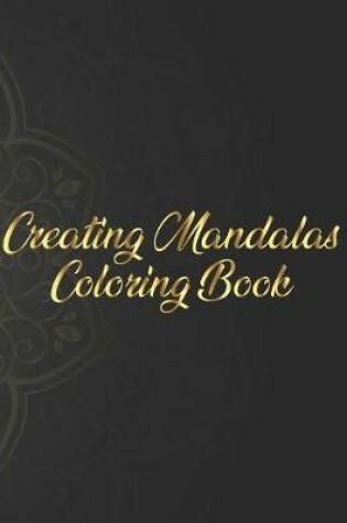 Cover of Creating Mandalas Coloring Book