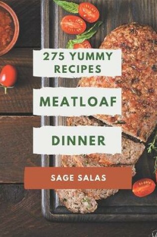 Cover of 275 Yummy Meatloaf Dinner Recipes