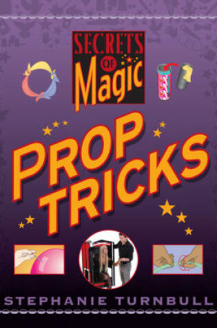 Cover of Secrets of Magic: Prop Tricks