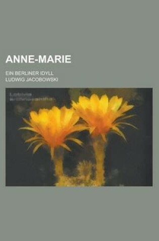 Cover of Anne-Marie; Ein Berliner Idyll