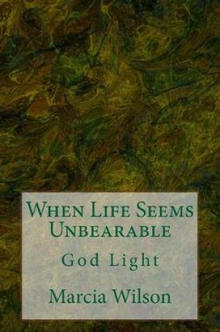 Cover of When Life Seems Unbearable