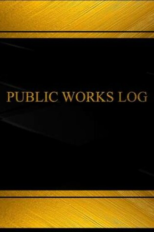 Cover of Public Works Log (Log Book, Journal - 125 pgs, 8.5 X 11 inches)