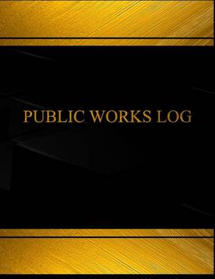 Book cover for Public Works Log (Log Book, Journal - 125 pgs, 8.5 X 11 inches)