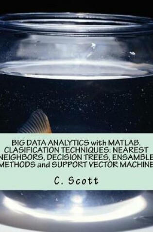 Cover of Big Data Analytics with Matlab. Clasification Techniques