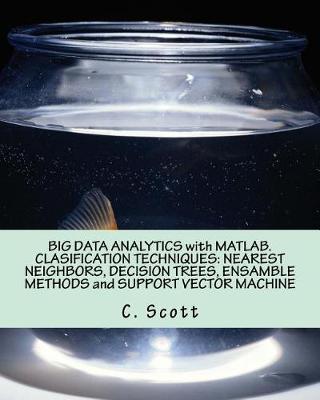 Book cover for Big Data Analytics with Matlab. Clasification Techniques