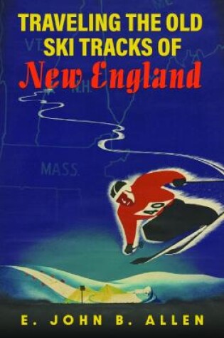 Cover of Traveling the Old Ski Tracks of New England