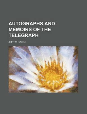 Book cover for Autographs and Memoirs of the Telegraph