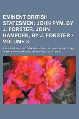 Cover of Eminent British Statesmen (Volume 3); John Pym, by J. Forster. John Hampden, by J. Forster