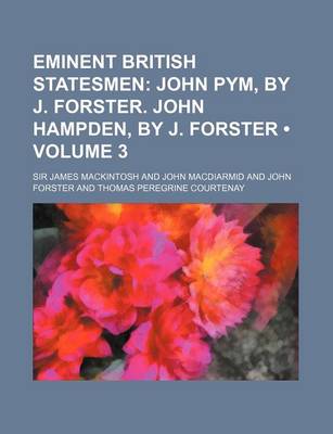 Book cover for Eminent British Statesmen (Volume 3); John Pym, by J. Forster. John Hampden, by J. Forster