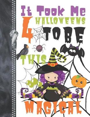 Book cover for It Took Me 4 Halloweens To Be This Magical