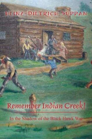 Cover of Remember Indian Creek! In the Shadow of The Black Hawk War