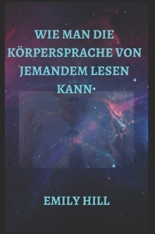 Cover of Wie Man Die Körpersprache Von Jemandem Lesen Kann