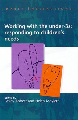 Book cover for Working with the Under Threes: Responding to Children's Needs