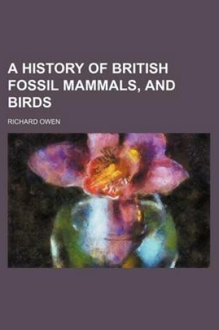 Cover of A History of British Fossil Mammals, and Birds