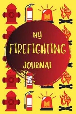 Cover of My Firefighting Journal