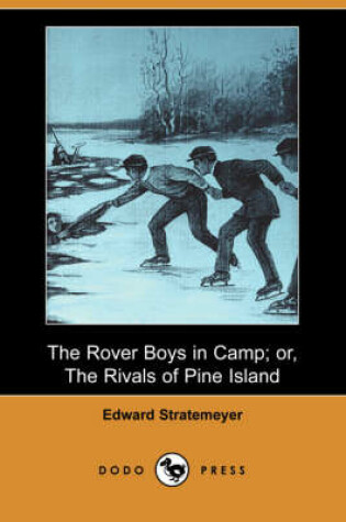 Cover of The Rover Boys in Camp; Or, the Rivals of Pine Island (Dodo Press)