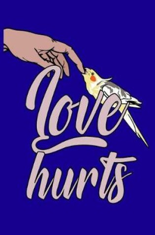 Cover of Bird Owner Journals - Cockatiel Love Hurts