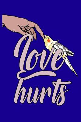 Book cover for Bird Owner Journals - Cockatiel Love Hurts