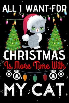 Book cover for All I Want For Christmas Is More Time With My Cat