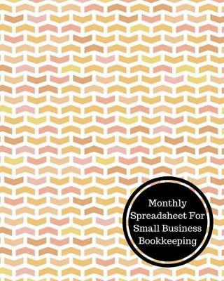 Book cover for Monthly Spreadsheet for Small Business Bookkeeping
