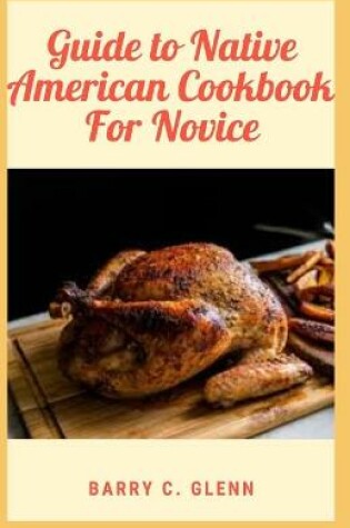 Cover of Guide to Native American Cookbook For Novice