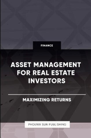 Cover of Asset Management for Real Estate Investors - Maximizing Returns