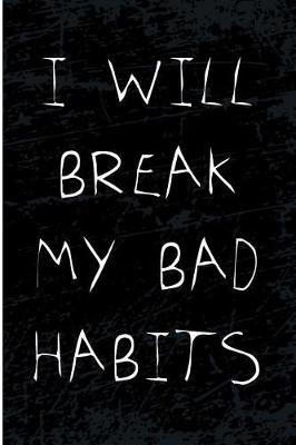 Book cover for I Will Break My Bad Habits