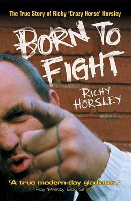 Book cover for Born to Fight: The True Story of Richy Crazy Horse Horsley