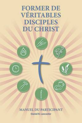 Cover of Former de Veritables Disciples du Christ - Participant Guide