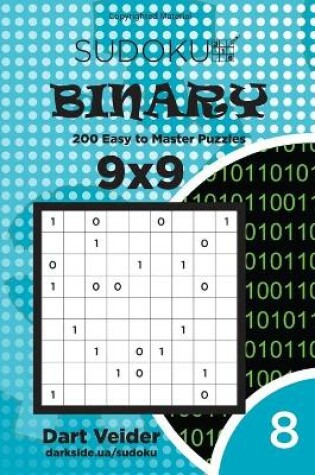 Cover of Sudoku Binary - 200 Easy to Master Puzzles 9x9 (Volume 8)