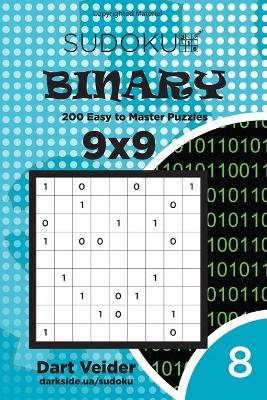 Book cover for Sudoku Binary - 200 Easy to Master Puzzles 9x9 (Volume 8)